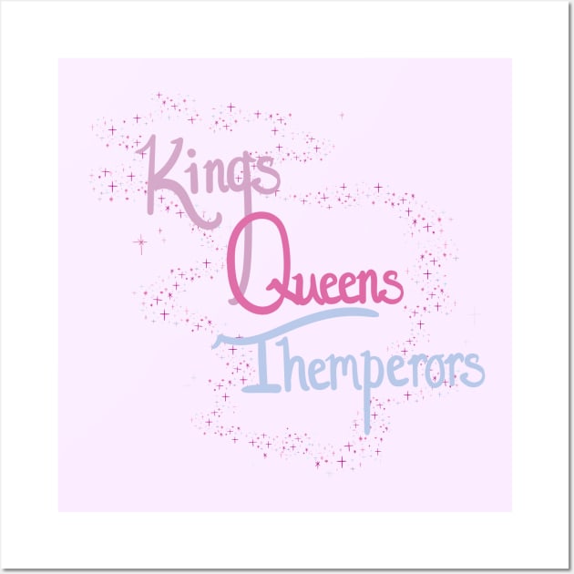 Kings, Queens, Themperors Wall Art by HollieBallardArtist